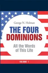 Book cover of The Four Dominions by George N. Holman