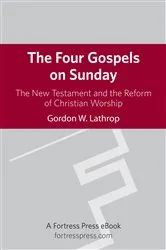 Book cover of The Four Gospels on Sunday by Gordon  W. Lathrop