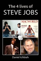 Book cover of The Four Lives of Steve Jobs by Daniel Ichbiah