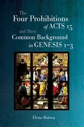 Book cover of The Four Prohibitions of Acts 15 and Their Common Background in Genesis 1–3 by Elena Butova