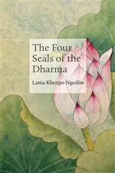 Book cover of The Four Seals of the Dharma by Lama Khenpo Karma Ngedön