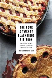 Book cover of The Four & Twenty Blackbirds Pie Book by Emily Elsen