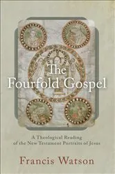 Book cover of The Fourfold Gospel by Francis Watson