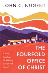 Book cover of The Fourfold Office of Christ by John C. Nugent