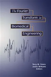 Book cover of The Fourier Transform in Biomedical Engineering by Terry M. Peters