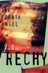 Book cover of The Fourth Angel by John Rechy