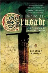 Book cover of The Fourth Crusade and the Sack of Constantinople by Jonathan Phillips