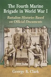 Book cover of The Fourth Marine Brigade in World War I by George B. Clark