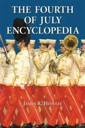 Book cover of The Fourth of July Encyclopedia by James R. Heintze