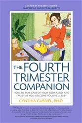 Book cover of The Fourth Trimester Companion by Cynthia Gabriel