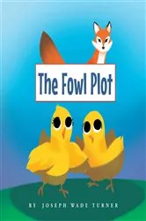 Book cover of The Fowl Plot by Joseph Wade Turner