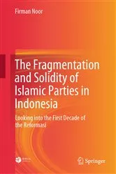 Book cover of The Fragmentation and Solidity of Islamic Parties in Indonesia by Firman Noor