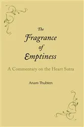 Book cover of The Fragrance of Emptiness by Anam Thubten