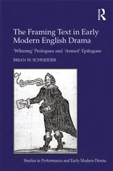 Book cover of The Framing Text in Early Modern English Drama by Brian W. Schneider