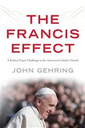 Book cover of The Francis Effect by John Gehring