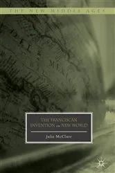 Book cover of The Franciscan Invention of the New World by Julia McClure