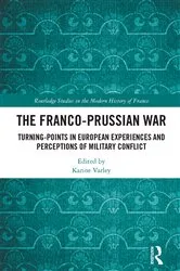 Book cover of The Franco-Prussian War by Karine Varley