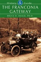 Book cover of The Franconia Gateway by Bruce D. Heald Ph.D.