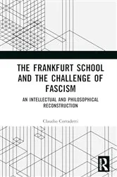 Book cover of The Frankfurt School and the Challenge of Fascism by Claudio Corradetti