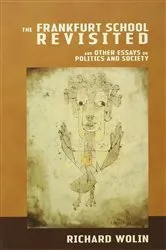 Book cover of The Frankfurt School Revisited by Richard Wolin
