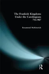 Book cover of The Frankish Kingdoms Under the Carolingians 751-987 by Rosamond Mckitterick