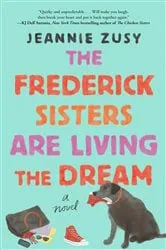 Book cover of The Frederick Sisters Are Living the Dream by Jeannie Zusy