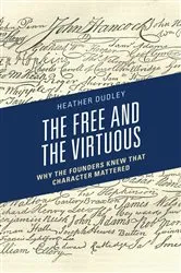 Book cover of The Free and the Virtuous by Heather Dutton Dudley