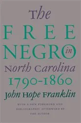Book cover of The Free Negro in North Carolina, 1790-1860 by John Hope Franklin
