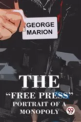 Book cover of The “Free Press” Portrait Of A Monopoly by Unknown