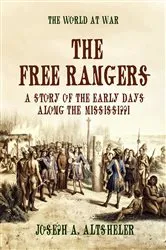 Book cover of The Free Rangers A Story of the Early Days Along the Mississippi by Joseph A. Altsheler