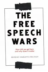 Book cover of The free speech wars by Charlotte Lydia Riley