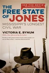 Book cover of The Free State of Jones, Movie Edition by Victoria E. Bynum