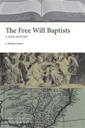 Book cover of The Free Will Baptists by J. Matthew Pinson