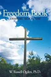 Book cover of The Freedom Book by W. Russell Ogden  Ph.D.