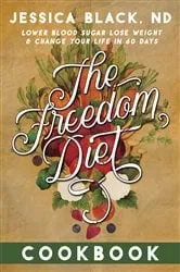 Book cover of The Freedom Diet Cookbook by Jessica Black