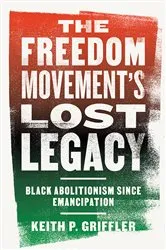 Book cover of The Freedom Movement's Lost Legacy by Keith P. Griffler
