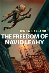 Book cover of The Freedom of Navid Leahy by Jenna Helland