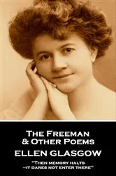 Book cover of The Freeman & Other Poems by Ellen Glasgow