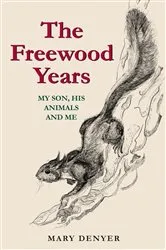 Book cover of The Freewood Years by Mary Denyer