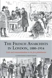 Book cover of The French Anarchists in London, 1880–1914 by Constance Bantman