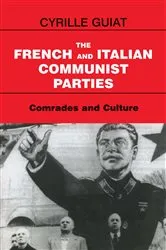 Book cover of The French and Italian Communist Parties by Cyrille Guiat
