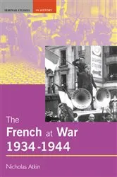 Book cover of The French at War, 1934-1944 by Nicholas Atkin
