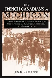 Book cover of The French Canadians of Michigan by Jean Lamarre
