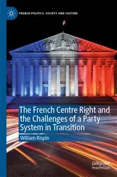 Book cover of The French Centre Right and the Challenges of a Party System in Transition by William Rispin