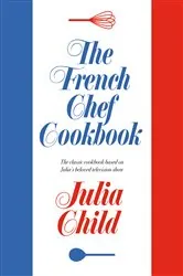Book cover of The French Chef Cookbook by Julia Child