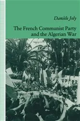 Book cover of The French Communist Party and the Algerian War by Daniele Joly