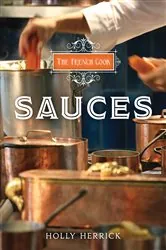 Book cover of The French Cook: Sauces by Holly Herrick