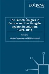 Book cover of The French Emigres in Europe and the Struggle against Revolution, 1789-1814 by K. Carpenter