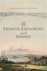 Book cover of The French Explorers and Sydney by Colin Dyer