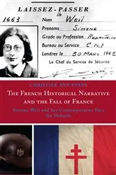 Book cover of The French Historical Narrative and the Fall of France by Christine Ann Evans